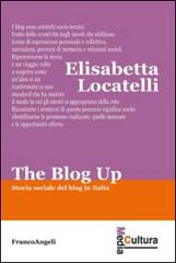 The blog up. Storia sociale del blog in Italia di Elisabetta Locatelli edito da Franco Angeli