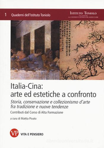 Italia-Cina: arte ed estetiche a confronto. Storia, conservazione e collezionismo d'arte fra tradizione e nuove tendenze. Contributi dal corso di alta formazione edito da Vita e Pensiero