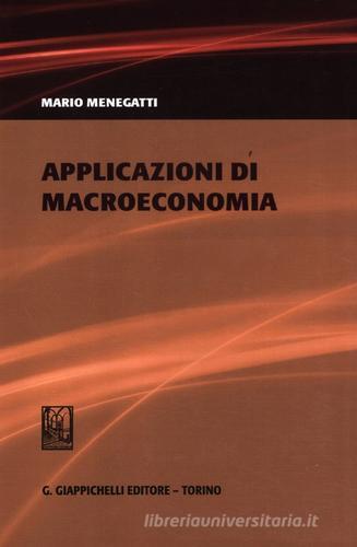 Applicazioni di macroeconomia di Mario Menegatti edito da Giappichelli