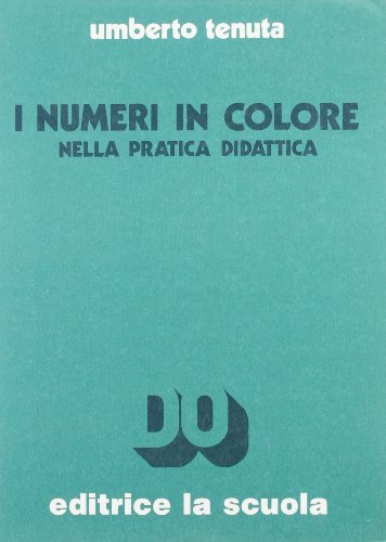 I numeri in colore nella pratica didattica di Umberto Tenuta edito da La Scuola SEI