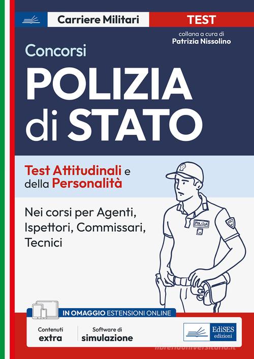 Test attitudinali e di personalità per la Polizia di Stato. Per i concorsi in tutti i ruoli tecnici e operativi. Con software di simulazione edito da Edises professioni & concorsi