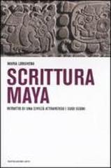 Scrittura maya. Ritratto di una civiltà attraverso i suoi segni di Maria Longhena edito da Mondadori Electa