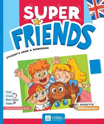 Super friends. Student's book and Workbook. Con Little Hands. Per la Scuola elementare. Con e-book. Con espansione online vol. 1 di Claudia Badioli, Isabella Previto, Kim Jones edito da Celtic Publishing