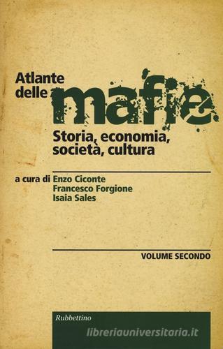 Atlante delle mafie. Storia, economia, società, cultura vol.2 edito da Rubbettino