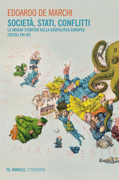 Società, stati, conflitti. Le origini storiche della geopolitica europea  (secoli XVI-XX) di Edoardo De Marchi con Spedizione Gratuita -  9788857598505 in Geopolitica