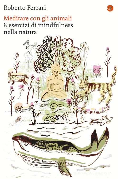 Meditare con gli animali. 8 esercizi di mindfulness nella natura di Roberto Ferrari edito da Laterza