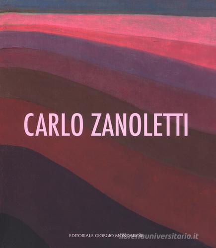 Carlo Zanoletti. Catalogo della mostra (Vigevano, 23 settembre-22 ottobre 2017). Ediz. a colori di Fortunato D'Amico, Federica Rabai edito da Cairo Publishing