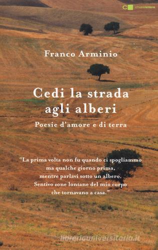 Cedi la strada agli alberi. Poesie d'amore e di terra di Franco Arminio edito da Chiarelettere