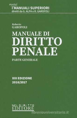 Manuale di diritto penale. Parte generale di Roberto Garofoli edito da Neldiritto Editore