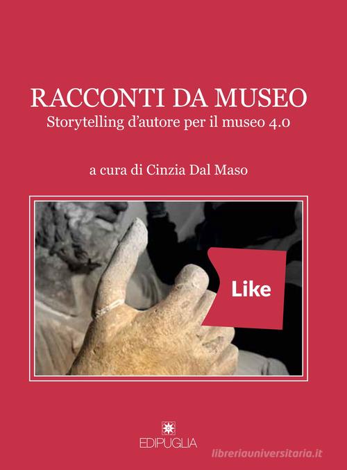 Racconti da museo. Storytelling d'autore per il museo 4.0 edito da Edipuglia