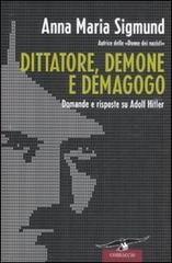 Dittatore, demone e demagogo. Domande e risposte su Adolf Hitler di Anna M. Sigmund edito da Corbaccio