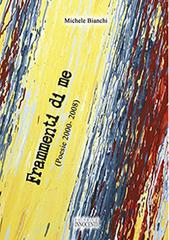 Frammenti di me (poesie 2000-2008) di Michele Bianchi edito da Innocenti (Grosseto)
