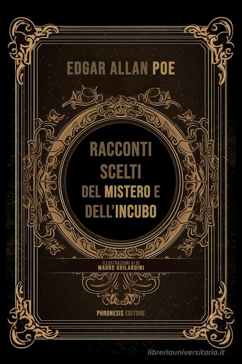 Libro Racconti scelti del mistero e dell'incubo. Ediz. illustrata di Edgar Allan Poe Icone di Phronesis