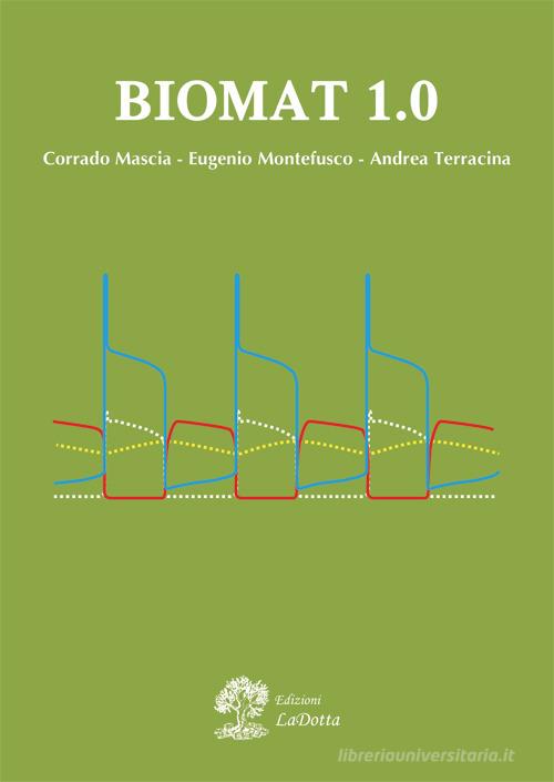 Biomat 1.0 di Corrado Mascia, Eugenio Montefusco, Andrea Terracina edito da La Dotta