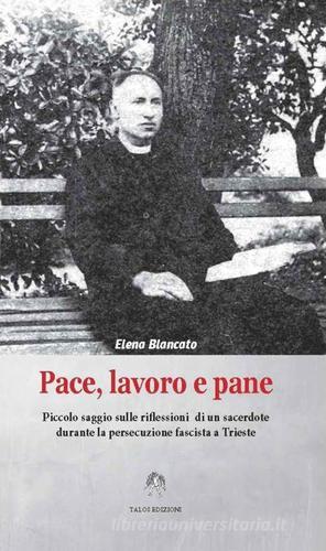 Pace, lavoro e pane di Elena Blancato edito da Talos Edizioni