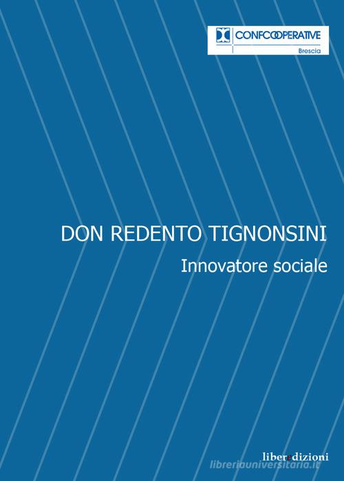 Don Redento Tignonsini. Innovatore sociale edito da Liberedizioni