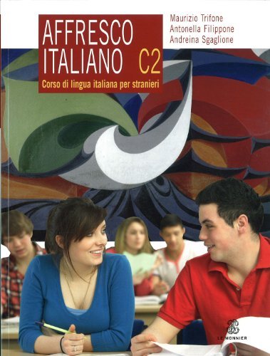 Affresco italiano C2. Corso di lingua italiana per stranieri di Maurizio Trifone, Antonella Filippone, Andreina Sgaglione edito da Mondadori Education