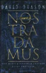 I segreti di Nostradamus. Una rivoluzionaria lettura delle profezie di David Ovason edito da Mondadori