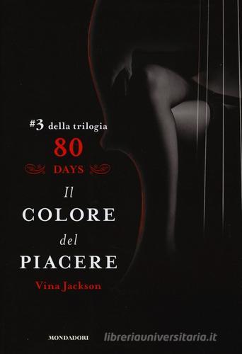 Il colore del piacere. 80 days. Rosso vol.3 di Vina Jackson edito da Mondadori