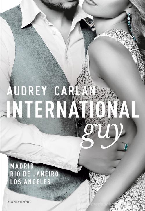 International guy vol.4 di Audrey Carlan edito da Mondadori