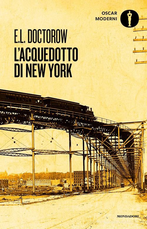 L' acquedotto di New York di Edgar L. Doctorow edito da Mondadori