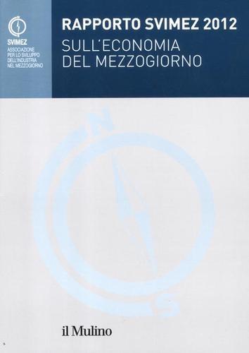 Rapporto Svimez 2012 sull'economia del Mezzogiorno edito da Il Mulino