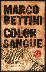 Color sangue di Marco Bettini edito da BUR Biblioteca Univ. Rizzoli