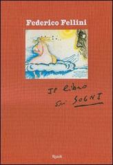 Il libro dei sogni. Ediz. illustrata di Federico Fellini edito da Rizzoli