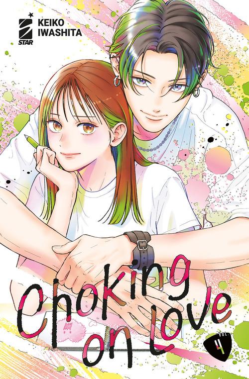 Choking on love vol. 4 di Keiko Iwashita edito da Star Comics