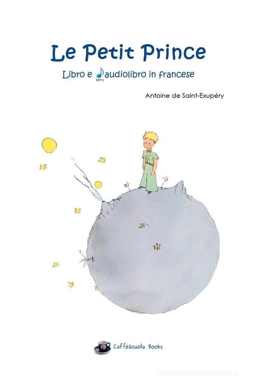 Le petit prince. Con audiolibro di Antoine de Saint-Exupéry edito da Youcanprint