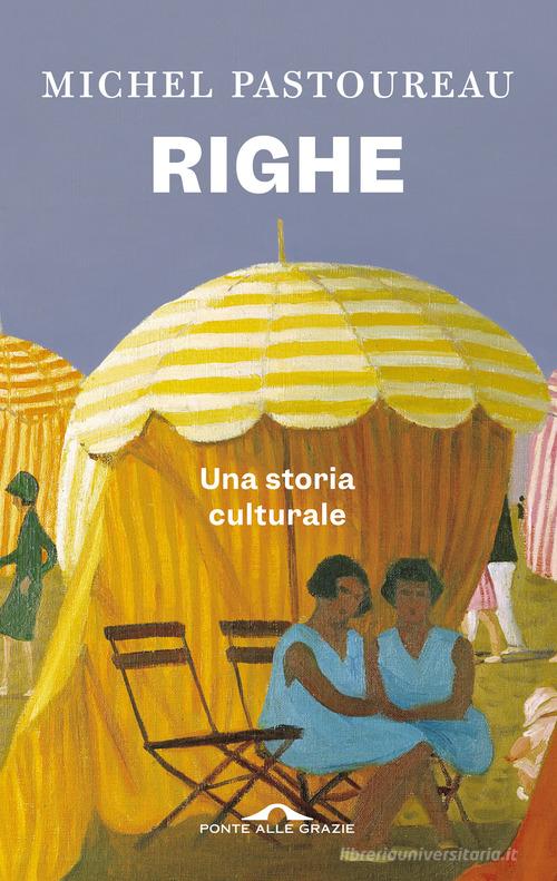 Righe. Una storia culturale di Michel Pastoureau edito da Ponte alle Grazie