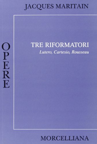 I tre riformatori di Jacques Maritain edito da Morcelliana