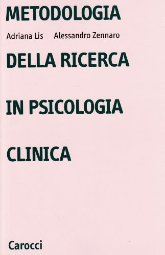Metodologia della ricerca in psicologia clinica di Adriana Lis, Alessandro Zennaro edito da Carocci