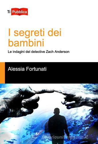 I segreti dei bambini di Alessia Fortunati edito da Lampi di Stampa