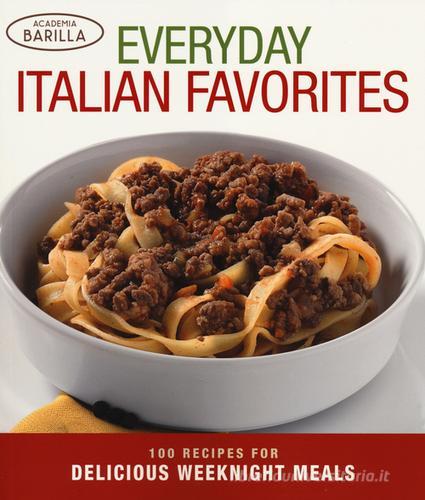 Ebveriday italian favorites. 100 recipes for delicious weeknight meals edito da White Star