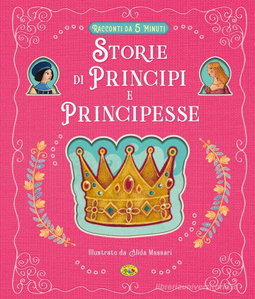 Storie di principi e principesse. Ediz. a colori - 9788861778511 in Fiabe e  storie illustrate