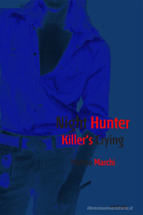 Night Hunter Killer's Crying di Matteo Marchi edito da Vertigo