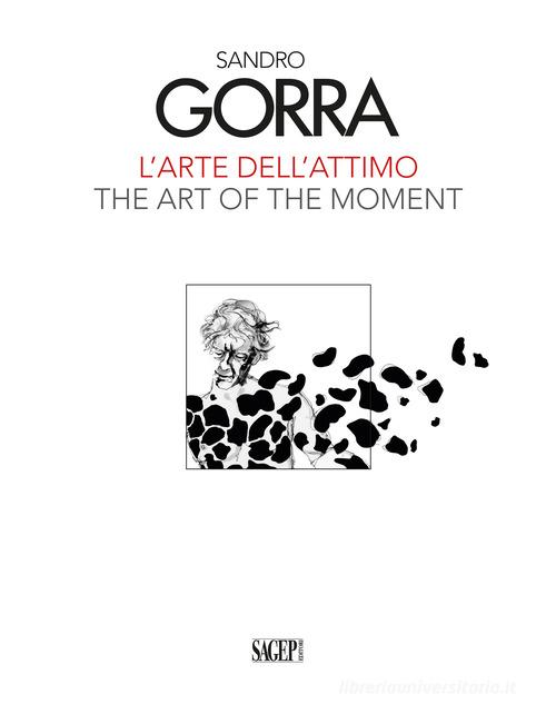 Sandro Gorra. L'arte dell'attimo-The art of the moment. Ediz. illustrata edito da SAGEP