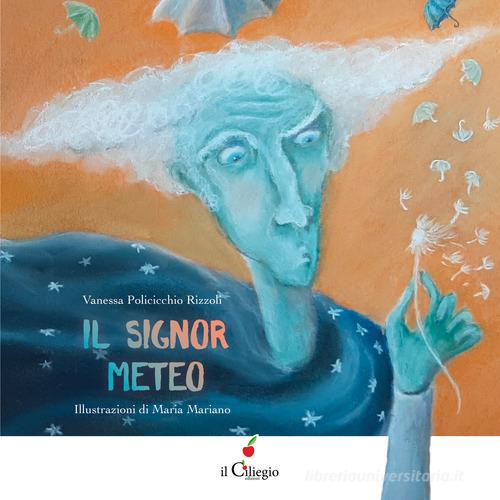 Il signor meteo di Vanessa Policicchio Rizzoli edito da Il Ciliegio