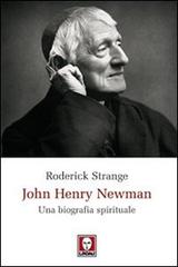 John Henry Newman. Una biografia spirituale di Roderick Strange edito da Lindau
