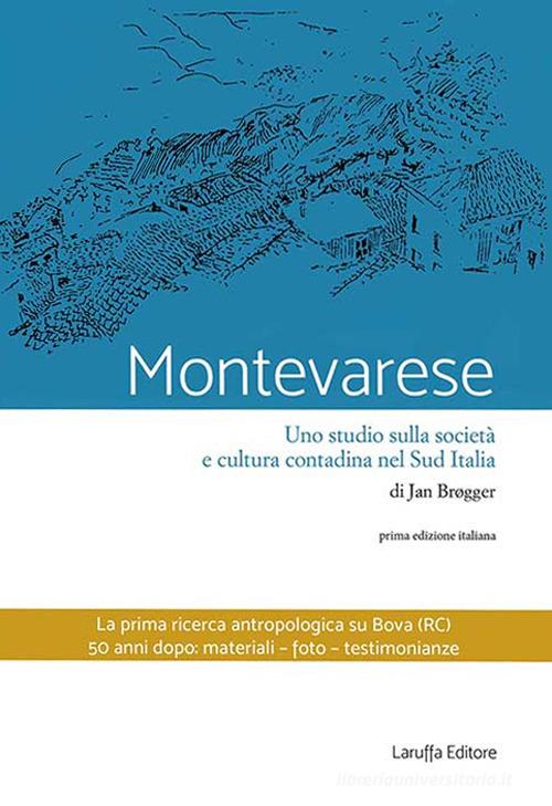 Montevarese. Uno studio sulla società e cultura contadina nel Sud Italia di Jan Brogger edito da Laruffa