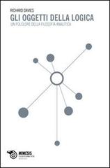 Gli oggetti della logica. Il folklore della filosofia analitica di Richard Davies edito da Mimesis