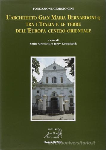 L' architetto Gian Maria Bernardoni sj tra l'Italia e le terre dell'Europa centro-orientale edito da Il Calamo
