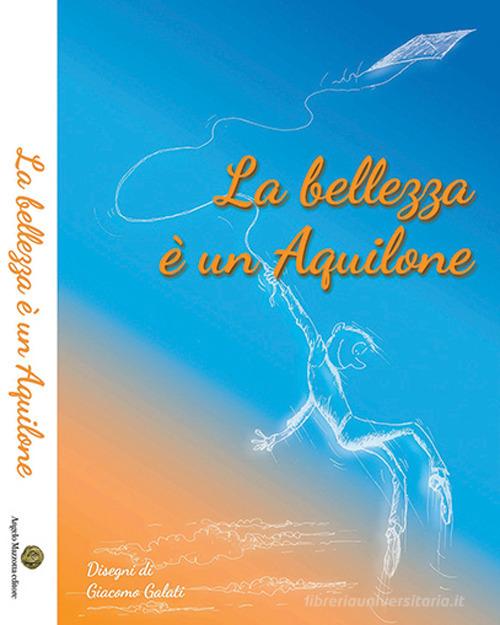 La bellezza è un aquilone edito da Angelo Mazzotta Editore