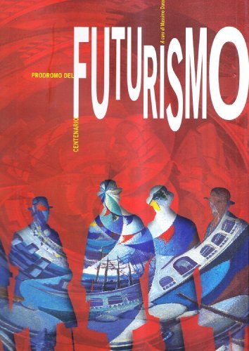 Futurismo. Prodromo del centenario. Ediz. illustrata edito da Fabrizio Fabbri Editore