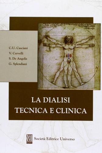 La dialisi tecnica e clinica di Carlo U. Casciani, Valerio Cervelli, Sandro De Angelis edito da SEU