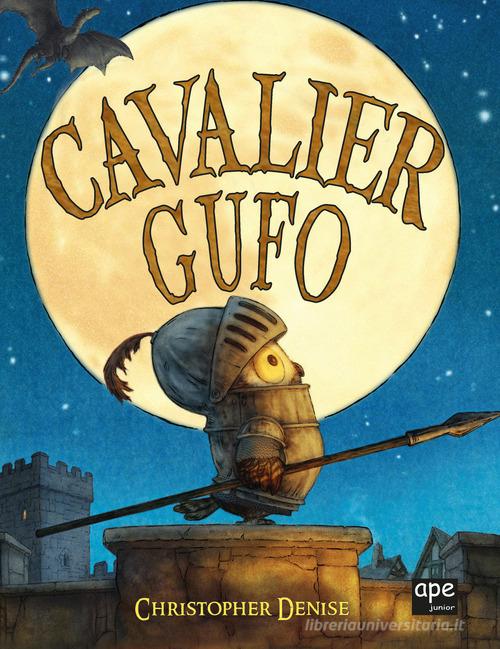 Cavalier Gufo. Ediz. a colori di Denise Christopher edito da Ape Junior