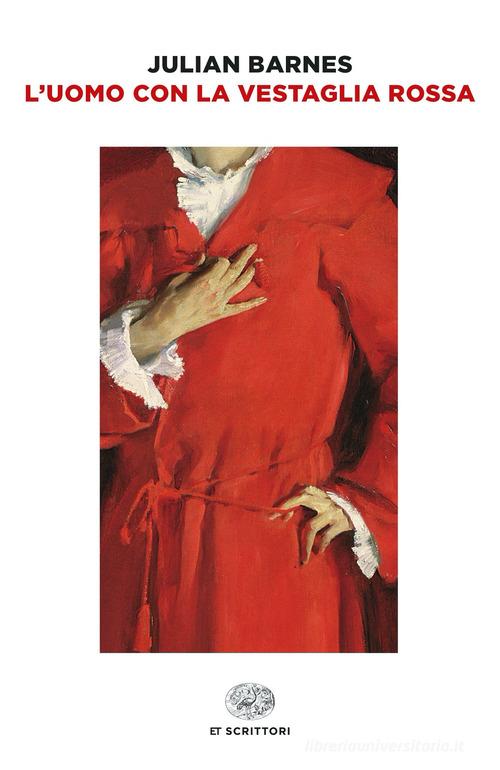 L' uomo con la vestaglia rossa di Julian Barnes edito da Einaudi