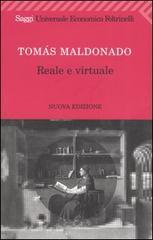 Reale e virtuale di Tomás Maldonado edito da Feltrinelli