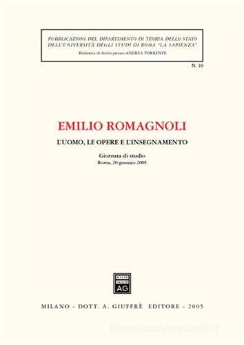 L' uomo, le opere e l'insegnamento. Giornata di studio (Roma, 20 gennaio 2005) di Emilio Romagnoli edito da Giuffrè